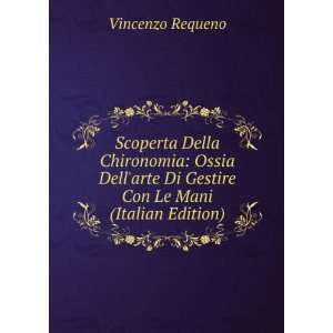   arte Di Gestire Con Le Mani (Italian Edition) Vincenzo Requeno Books