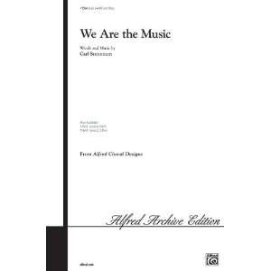  We Are the Music Choral Octavo Choir Music by Carl 