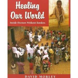   World: Inside Doctors Without Borders [Paperback]: David Morley: Books