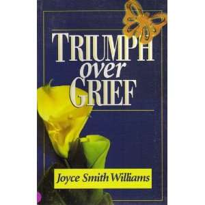   TRIUMP OVER GRIEF AUTOGRAPHED BY AUTHOR JOYCE SMITH WILLIAMS Books