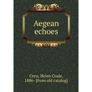 Aegean echoes Helen Coale, 1886  [from old catalog] Crew  