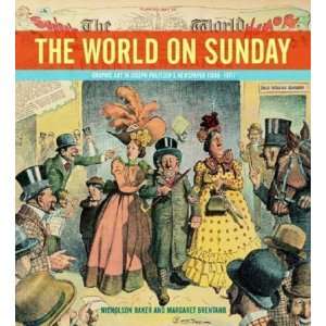  The World on Sunday : Graphic Art in Joseph Pulitzers Newspaper 