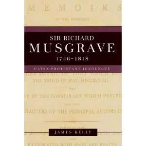  Sir Richard Musgrave, 1746 1818: Ultra Protestant 