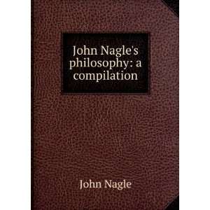   Nagles philosophy.: John Pratt, Sydney T. Nagle:  Books