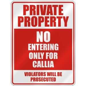   PROPERTY NO ENTERING ONLY FOR CALLIA  PARKING SIGN