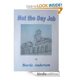 Not the Day Job Barrie Anderson  Kindle Store