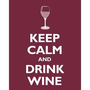  Keep Calm and Drink Wine, archival print (merlot): Home 