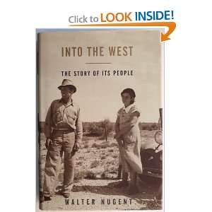   INTO THE WEST The Story of Its People Walter Nugent Books