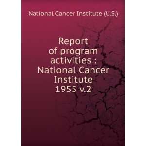   Cancer Institute. 1955 v.2: National Cancer Institute (U.S.): Books