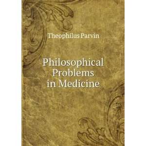   Problems in Medicine Theophilus Parvin  Books