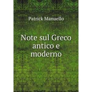  Note sul Greco antico e moderno: Patrick Manuello: Books