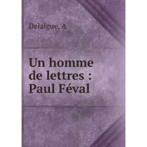  Un homme de lettres  Paul FÃ©val A Delaigue Books