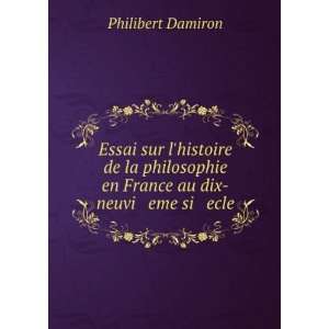   en France au dix neuvi eme si ecle Philibert Damiron Books
