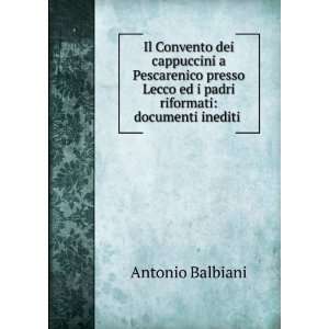   riformati documenti inediti . Antonio Balbiani  Books