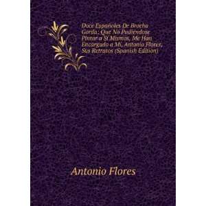   , Sus Retratos (Spanish Edition): Antonio Flores:  Books