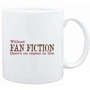  Mug White  Without Fan Fiction theres no reason to live 