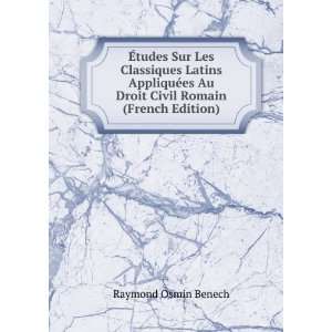   es Au Droit Civil Romain (French Edition) Raymond Osmin Benech Books