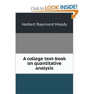   text book on quantitative analysis: Herbert Raymond Moody: Books
