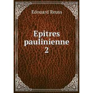  Epitres paulinienne 2 Edouard Reuss Books