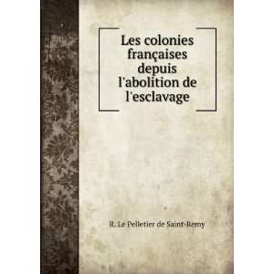   abolition de lesclavage R. Le Pelletier de Saint Remy Books