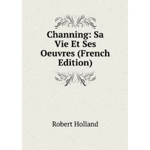    Sa Vie Et Ses Oeuvres (French Edition) Robert Holland Books