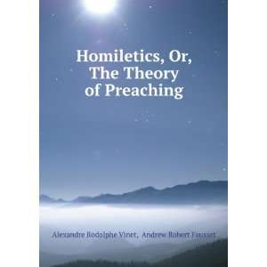   of Preaching Andrew Robert Fausset Alexandre Rodolphe Vinet Books