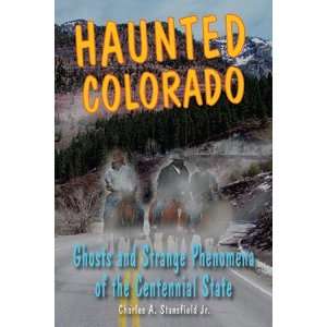  Haunted Colorado Ghosts & Strange Phenomena of the 
