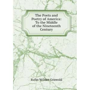    The Poets and Poetry of America Rufus Wilmot Griswold Books