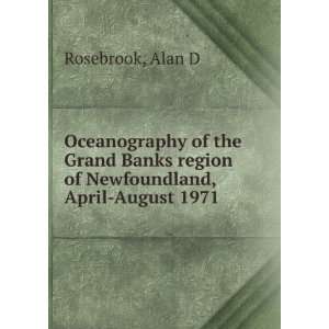 Oceanography of the Grand Banks region of Newfoundland, April August 