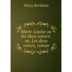   ou les Deux soeurs ou, Les deux soeurs, roman Henry Bordeaux Books