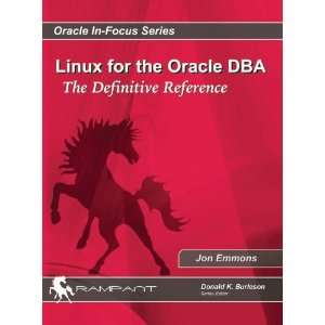 Linux for the Oracle DBA The Definitive Reference (Oracle In Focus 