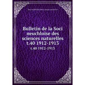  de la Soci neuchloise des sciences naturelles. t.40 1912 1913: Soci 