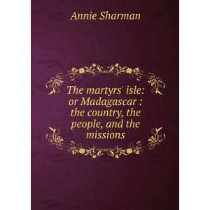    the country, the people, and the missions Annie Sharman Books