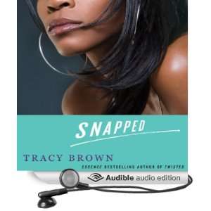  Snapped A Novel (Audible Audio Edition) Tracy Brown 