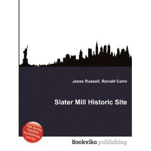    Slater Mill Historic Site Ronald Cohn Jesse Russell Books