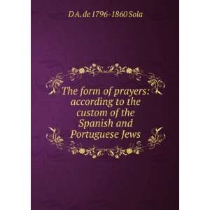  of the Spanish and Portuguese Jews D A. de 1796 1860 Sola Books