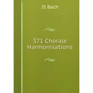  371 Chorale Harmonisations JS Bach Books
