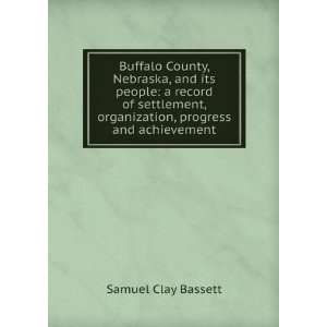  Buffalo County, Nebraska, and its people a record of 