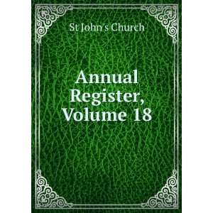  Annual Register, Volume 18 St Johns Church Books