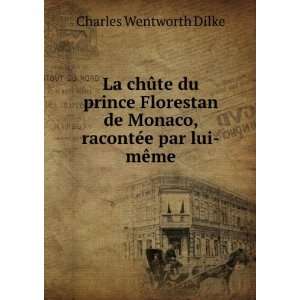   de Monaco, racontÃ©e par lui mÃªme: Charles Wentworth Dilke: Books