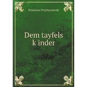  Dem tayfels kÌ£inder Stanislaw Przybyszewski Books