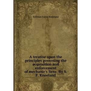  of mechanics liens /By S.F. Kneeland Stillman Foster Kneeland Books