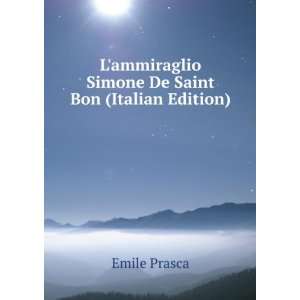  Lammiraglio Simone De Saint Bon (Italian Edition) Emile 