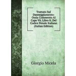   . Del Codice Penale Italiano (Italian Edition): Giorgio Micela: Books