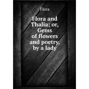   and Thalia; or, Gems of flowers and poetry, by a lady Flora Books