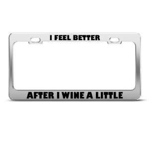 Feel Better After I Wine Little Humor Funny Metal license plate 