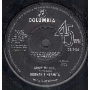  SHOW ME GIRL 7 INCH (7 VINYL 45) UK COLUMBIA 1964 HERMAN 