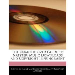  The Unauthorized Guide to Napster: Music Downloads and Copyright 