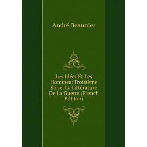   LittÃ©rature De La Guerre (French Edition) AndrÃ© Beaunier Books