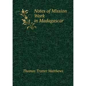    Notes of Mission Work in Madagascar Thomas Trotter Matthews Books